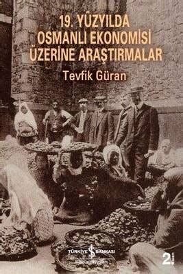 19 yüzyılda osmanlı ekonomisi üzerine araştırmalar